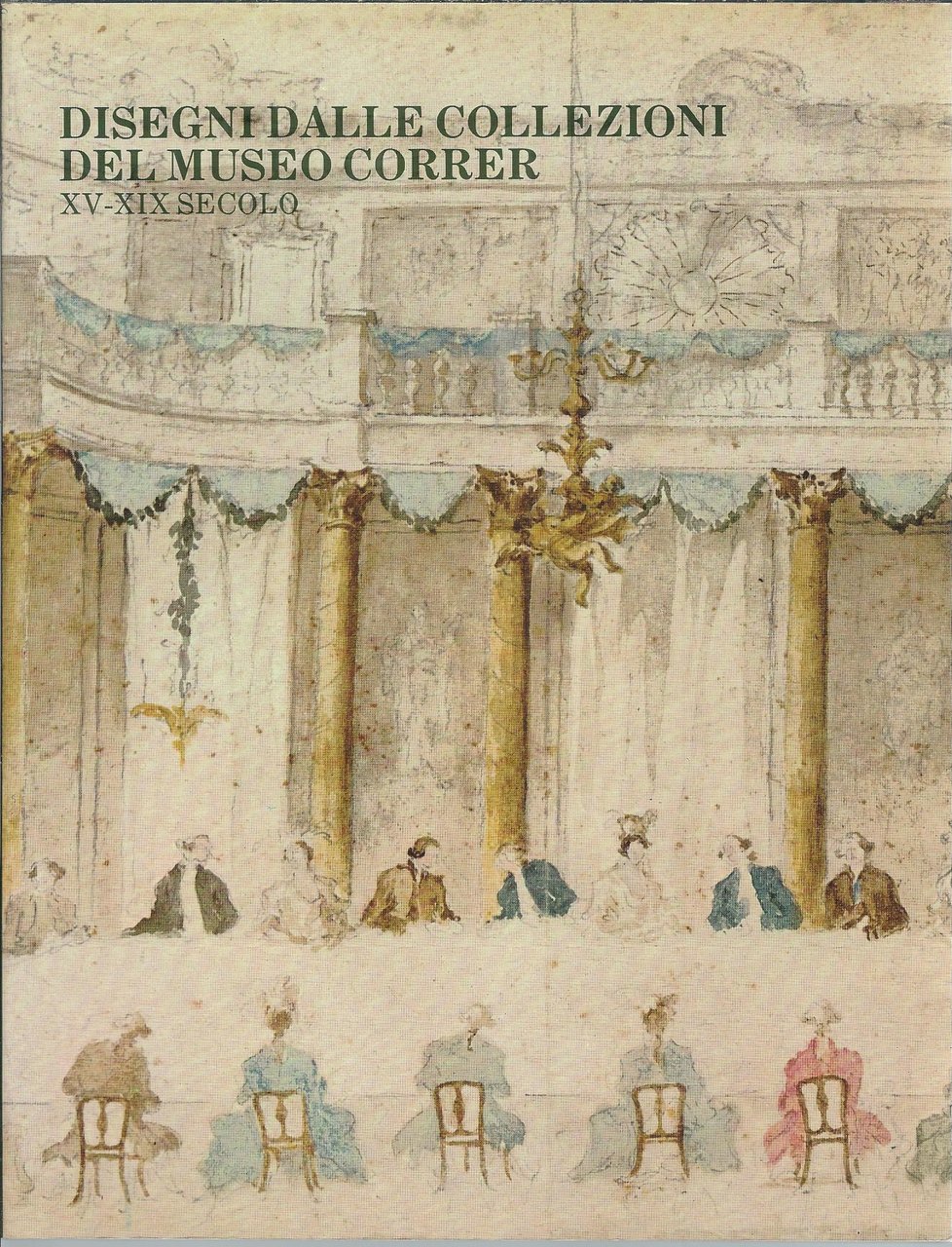 DISEGNI DALLE COLLEZIONI DEL MUSEO CORRER - XV - XIX …