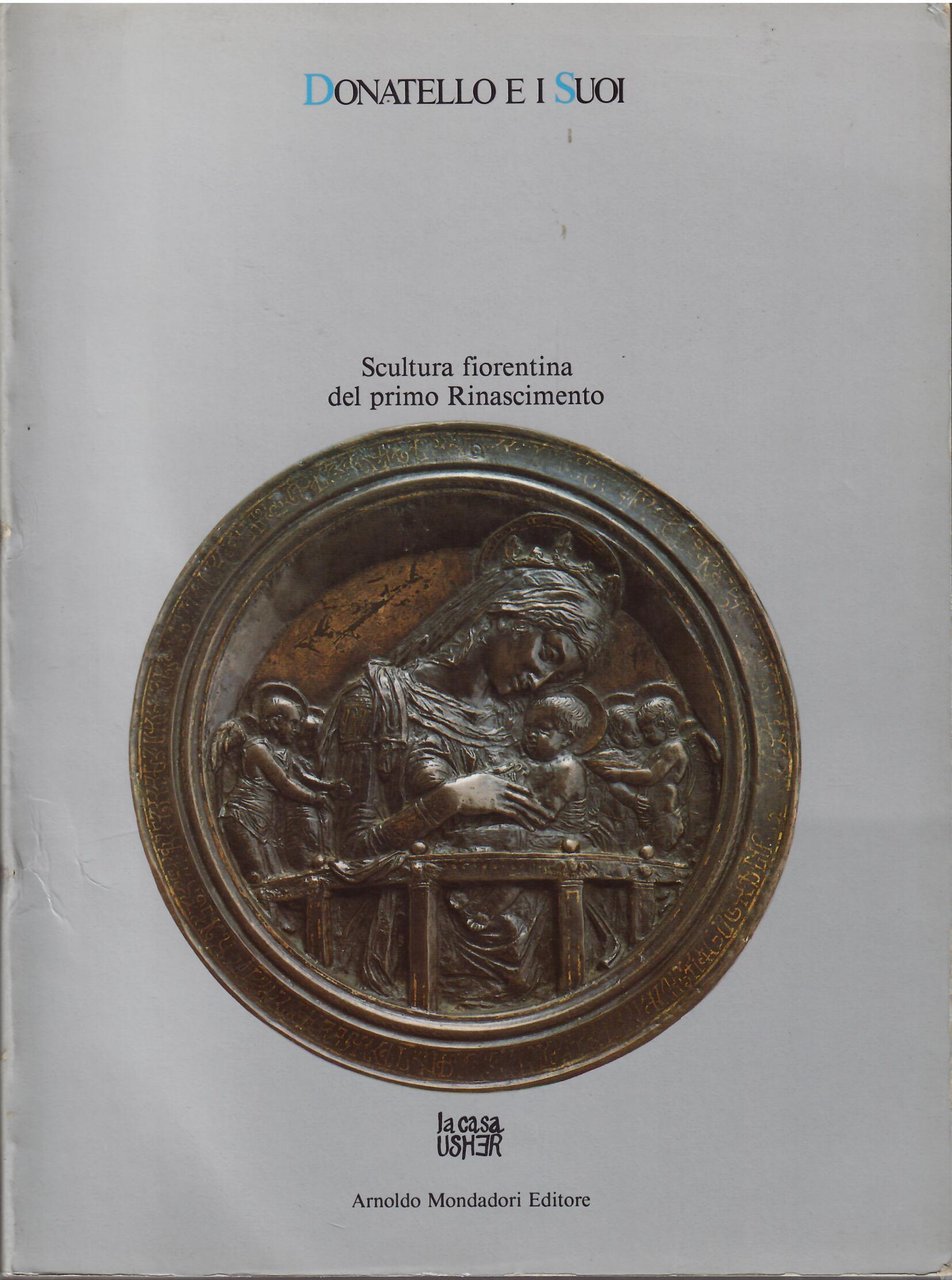 DONATELLO E I SUOI - SCULTURA FIORENTINA DEL PRIMO RINASCIMENTO