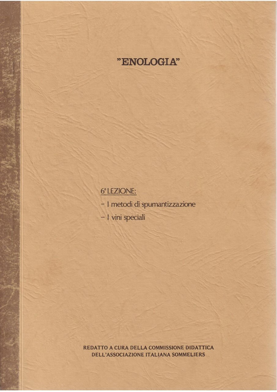 ENOLOGIA: 6 LEZIONE I METODI DI SPUMANTIZZAZIONEI VINI SPECIALI