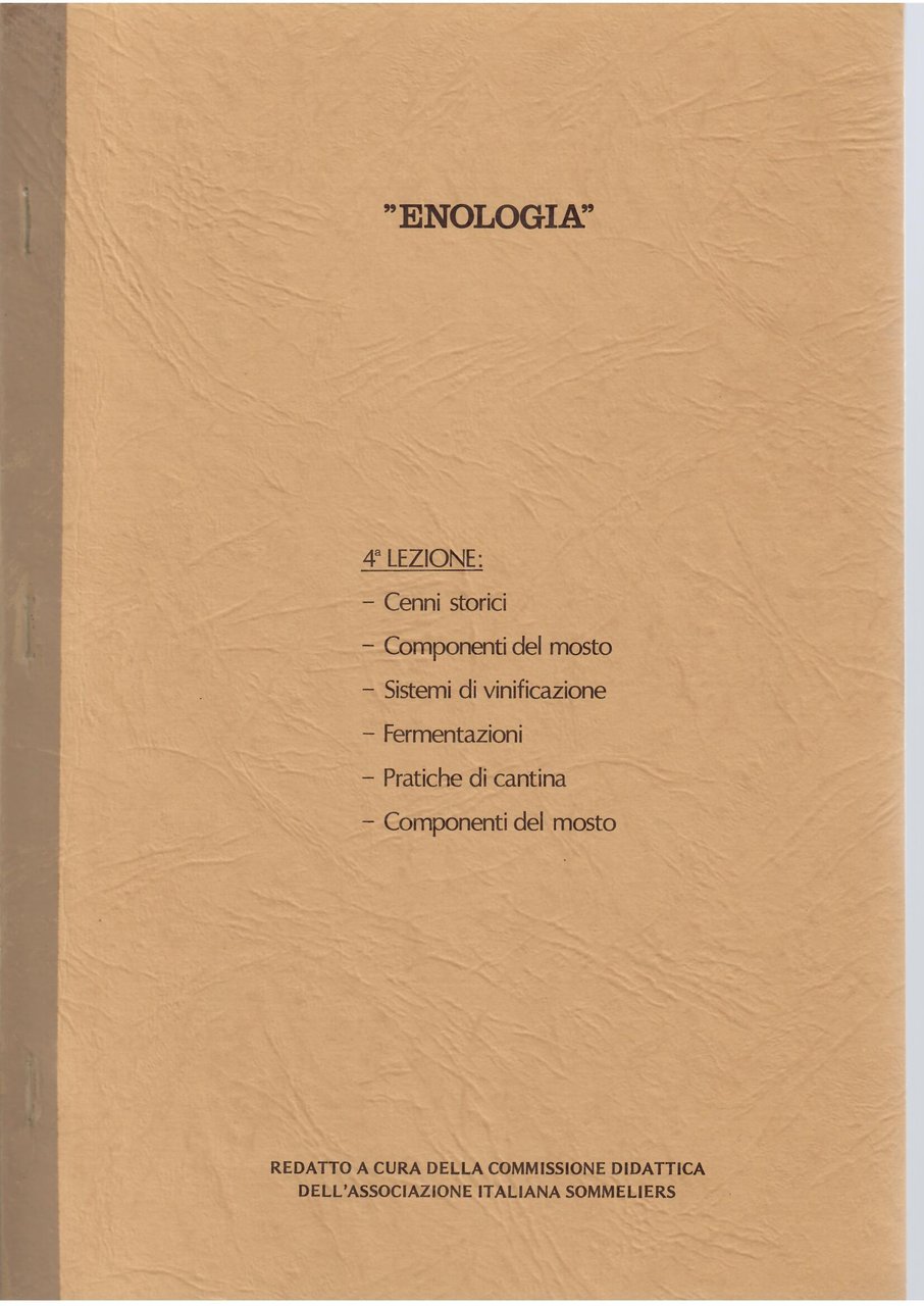 ENOLOGIA:CENNI STORICI - COMPORTAMENTI DEL MOSTO - SISTEMI DI VINIFICAZIONE …