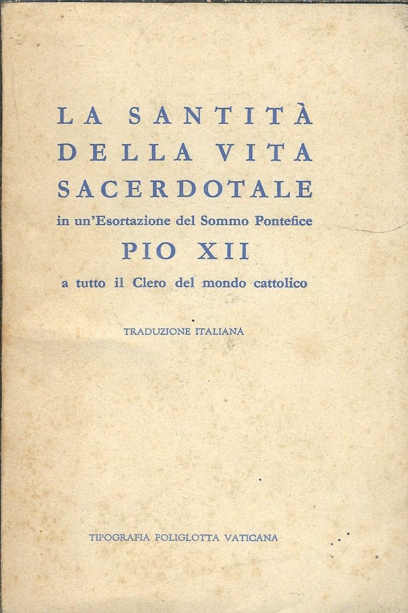 ESORTAZIONE A TUTTO IL CLERO DEL SOMMO PONTEFICE PIO PAPA …