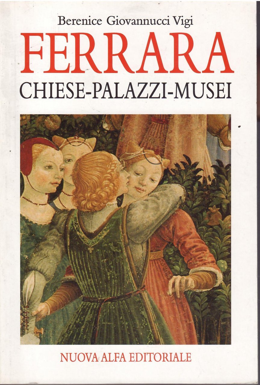 FERRARA - CHIESE, PALAZZI, MUSEI