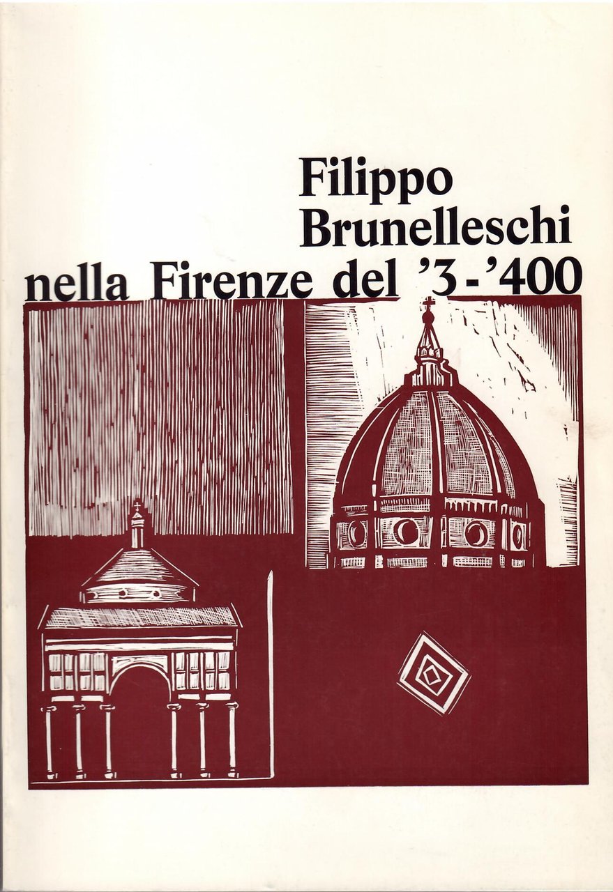 FILIPPO BRUNELLESCHI NELLA FIRENZE DEL '3 - ' 400