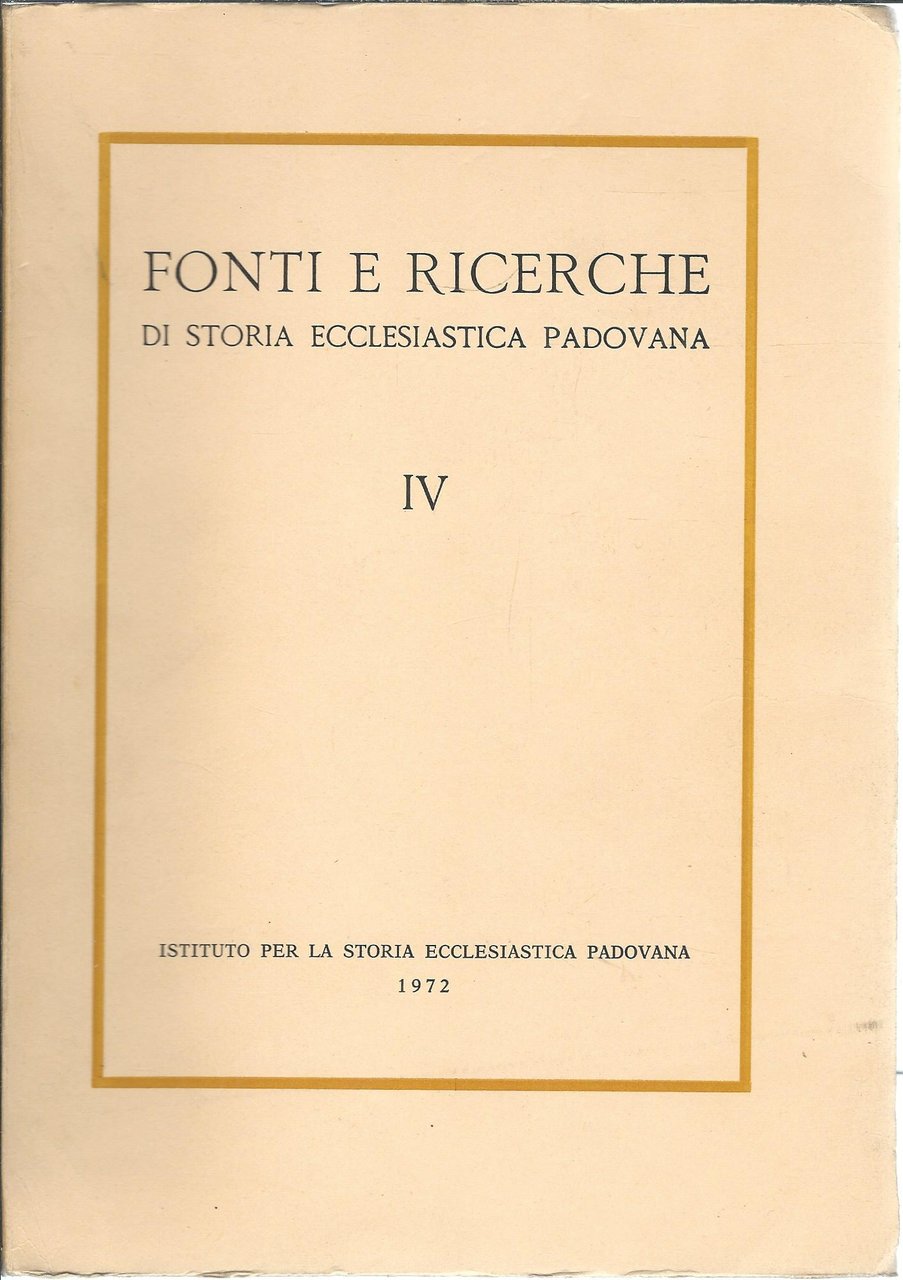 FONTI E RICERCHE DI STORIA ECCLESIASTICA PADOVANA - IV -