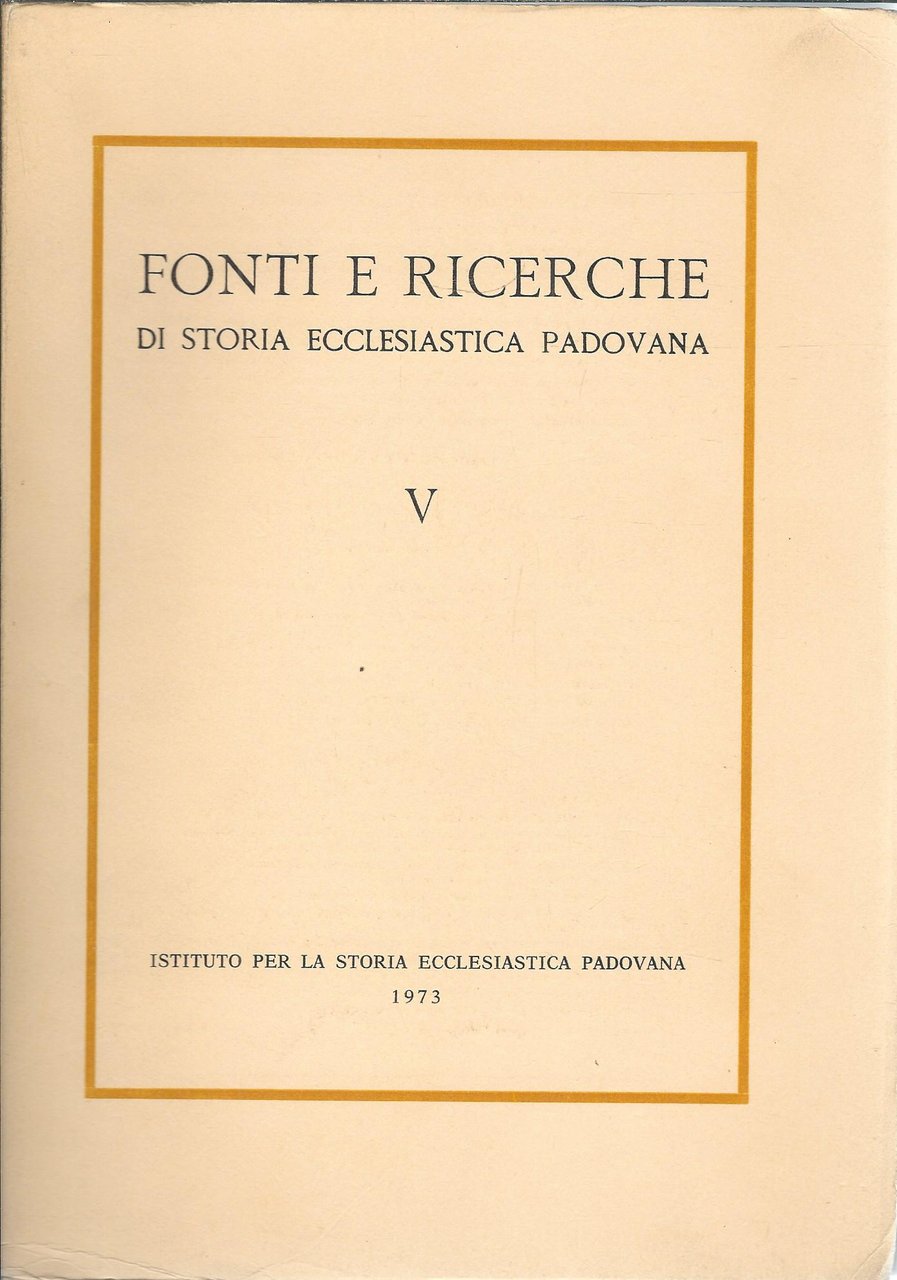 FONTI E RICERCHE DI STORIA ECCLESIASTICA PADOVANA - V -