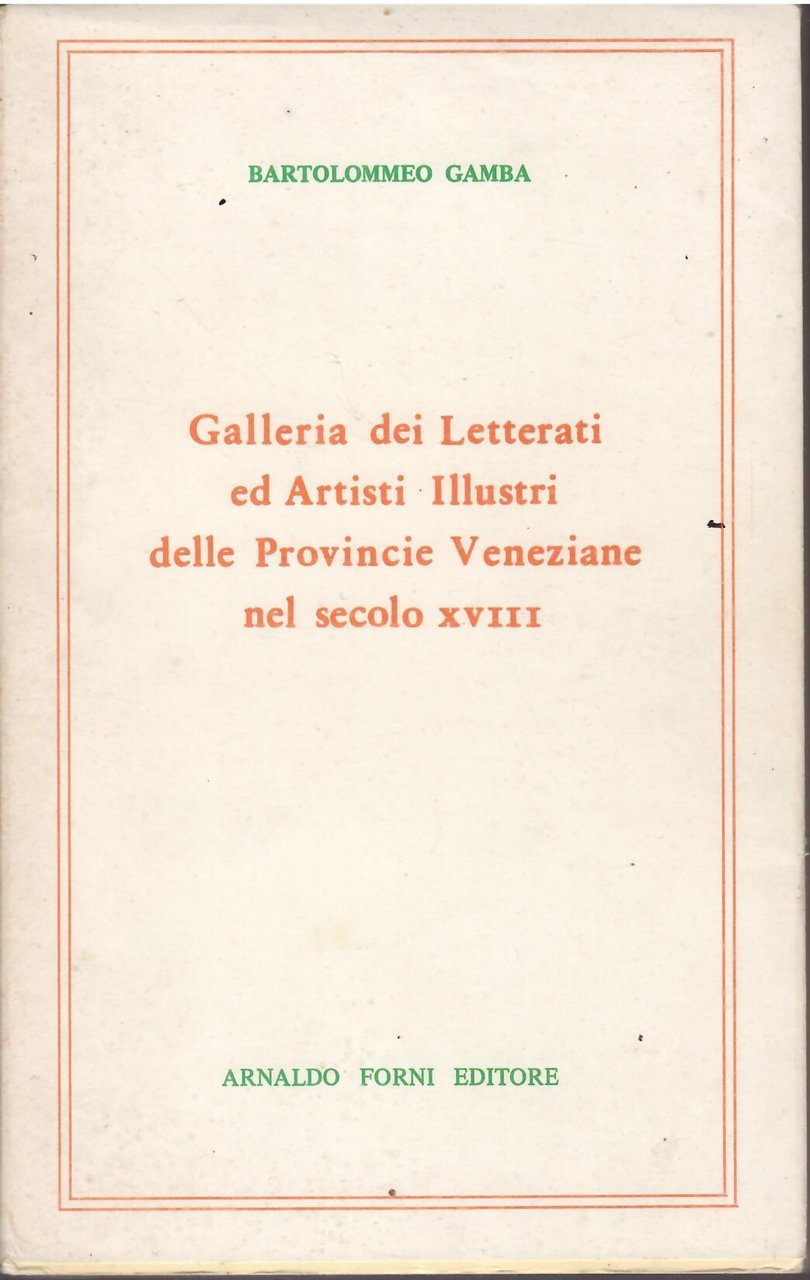 GALLERIA DEI LETTERATI ED ARTISTI ILLUSTRI DELLE PROVINCIE VENEZIANE NEL …