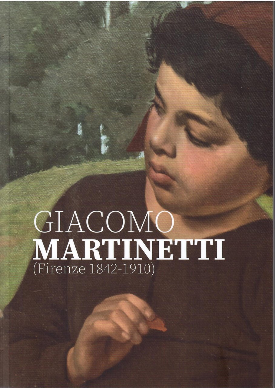 GIACOMO MARTINETTI - FIRENZE 1842 - 1910