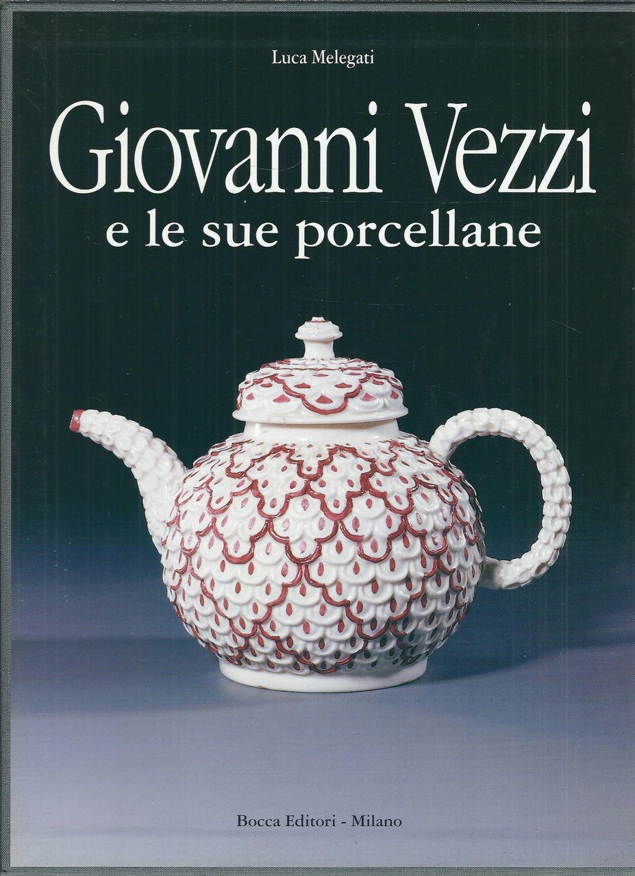 GIOVANNI VEZZI E LE SUE PORCELLANE