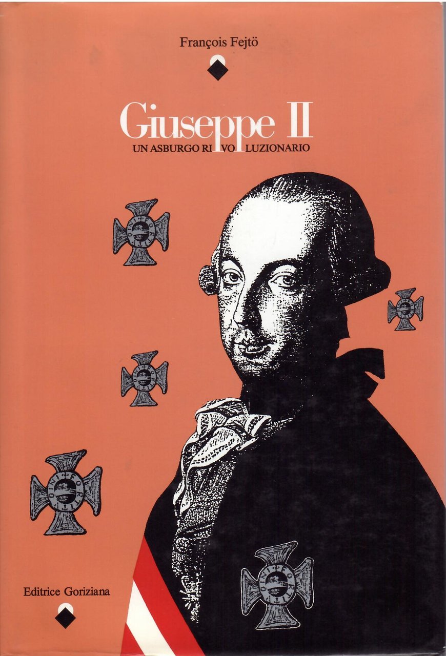 GIUSEPPE II - UN ASBURGO RIVOLUZIONARIO