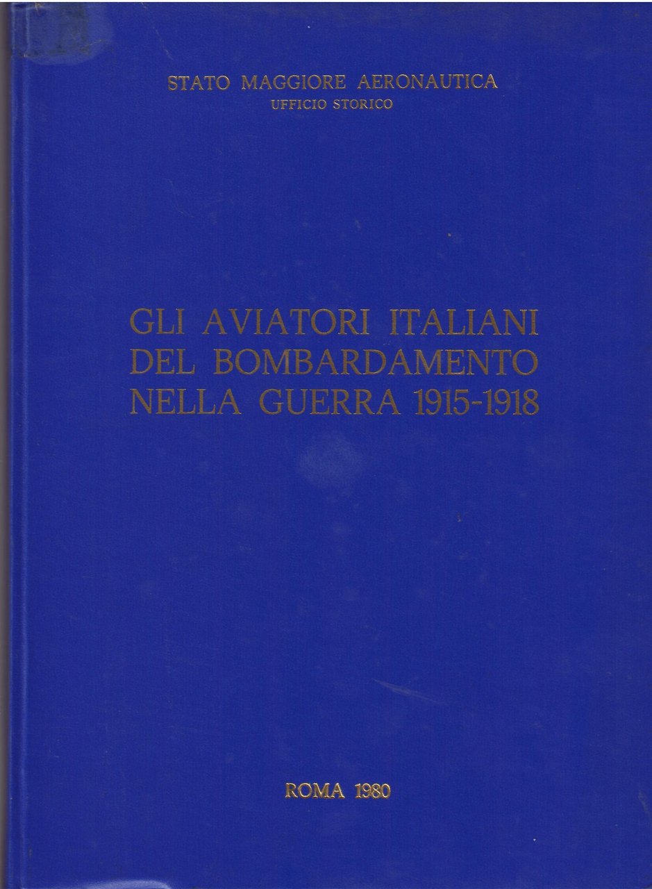 GLI AVIATORI ITALIANI DEL BOMBARDAMENTO NELLA GUERRA 1915 - 1918