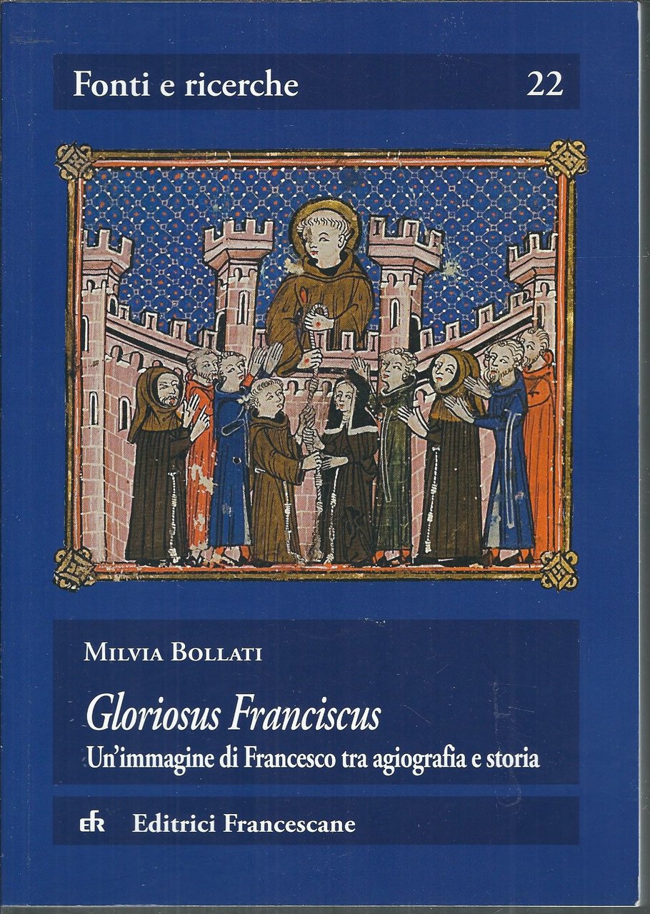 GLORIOSUS FRANCISCUS - UN'IMMAGINE DI FRANCESCO TRA AGIOGRAFIA E STORIA
