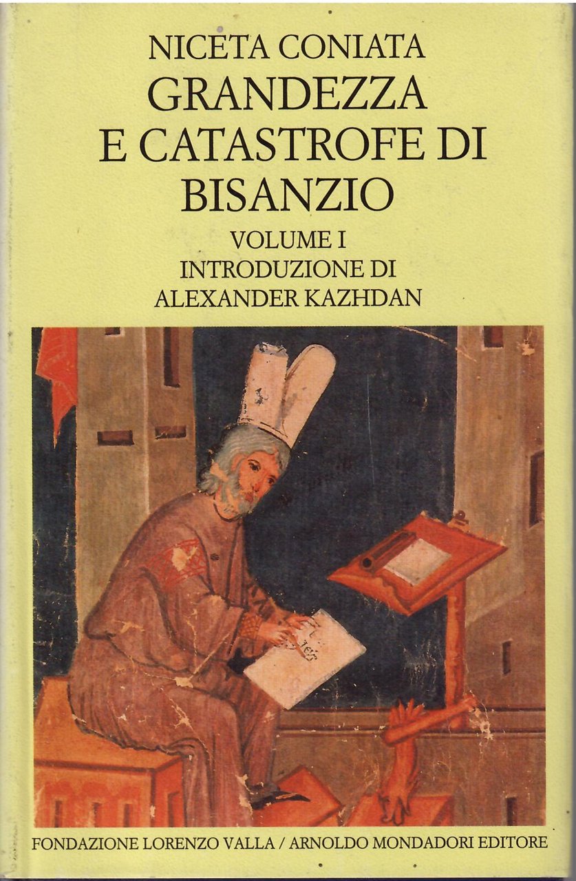 GRANDEZZA E CATASTROFE DI BISANZIO - VOLUME I -