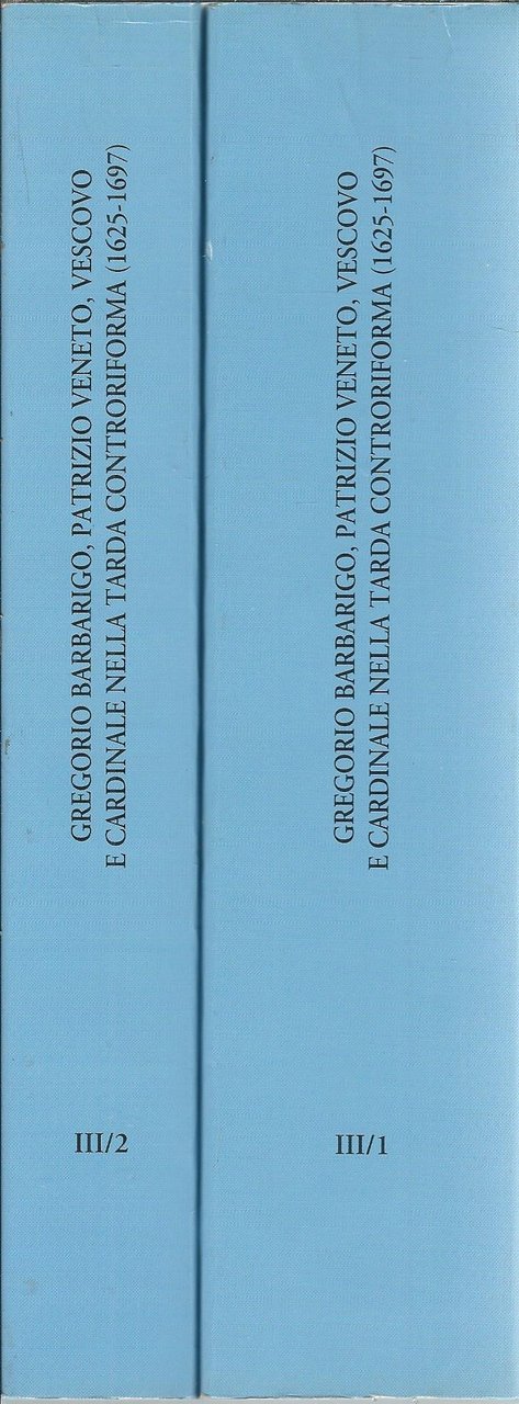 GREGORIO BARBARIGO PATRIZIO VENETO VESCOVO E CARDINALE NELLA TARDA CONTRORIFORMA …