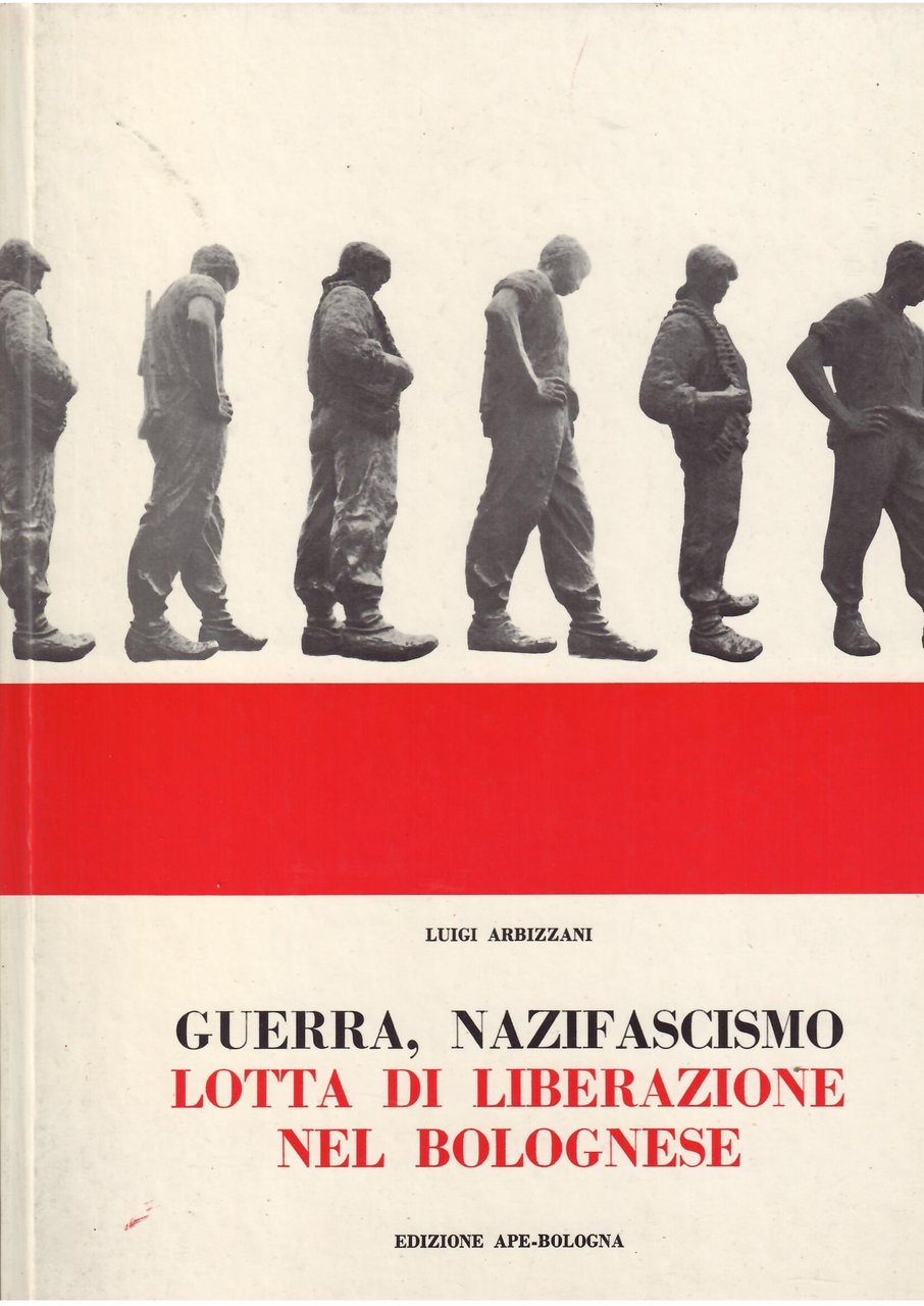 GUERRA, NAZIFASCISMO LOTTA DI LIBERAZIONE NEL BOLOGNESE ( LUGLIO 1943 …