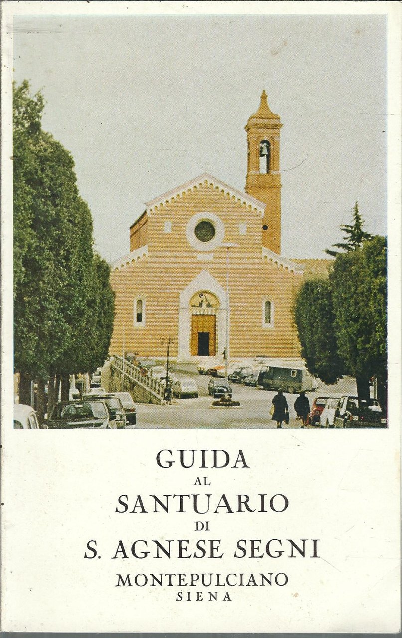 GUIDA AL SANTUARIO DI S.AGNESE SEGNI - MONTEPULCIANO - SIENA