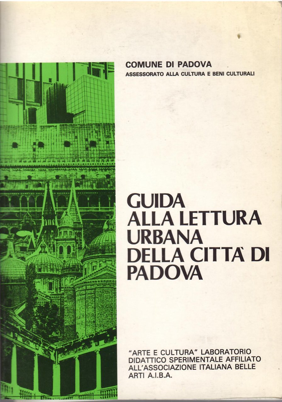 GUIDA ALLA LETTURA URBANA DELLA CITTA' DI PADOVA