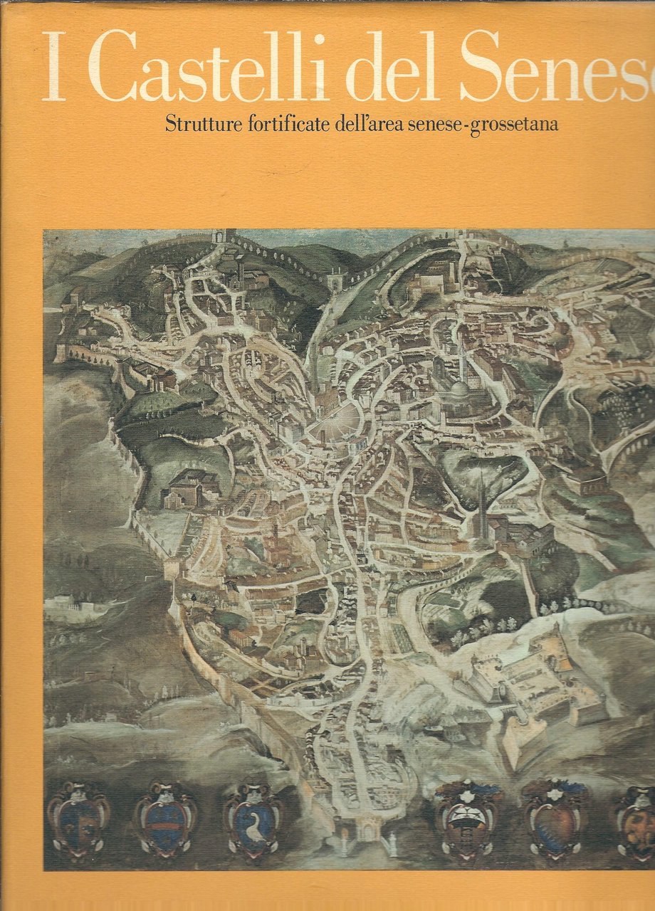 I CASTELLI DEL SENESE - STRUTTURE FORTIFICATE DELL'AREA SENESE - …