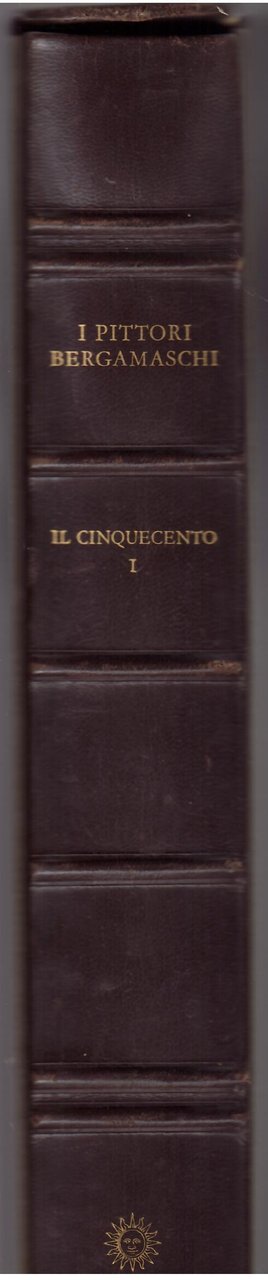 I PITTORI BERGAMASCHI - IL CINQUECENTO - I -