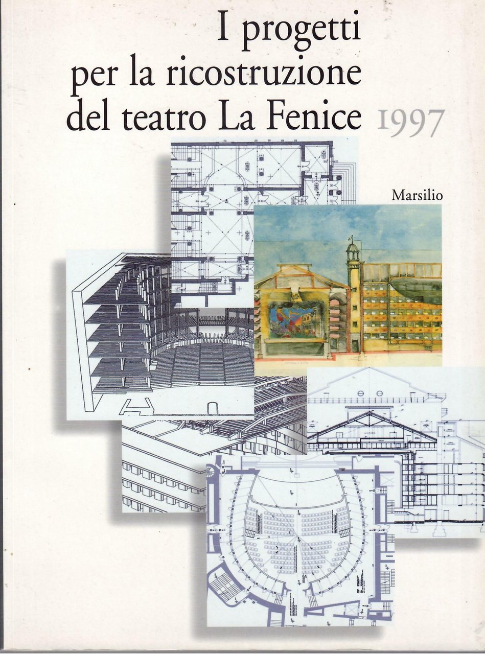 I PROGETTI PER LA RICOSTRUZIONE DEL TEATRO LA FENICE - …