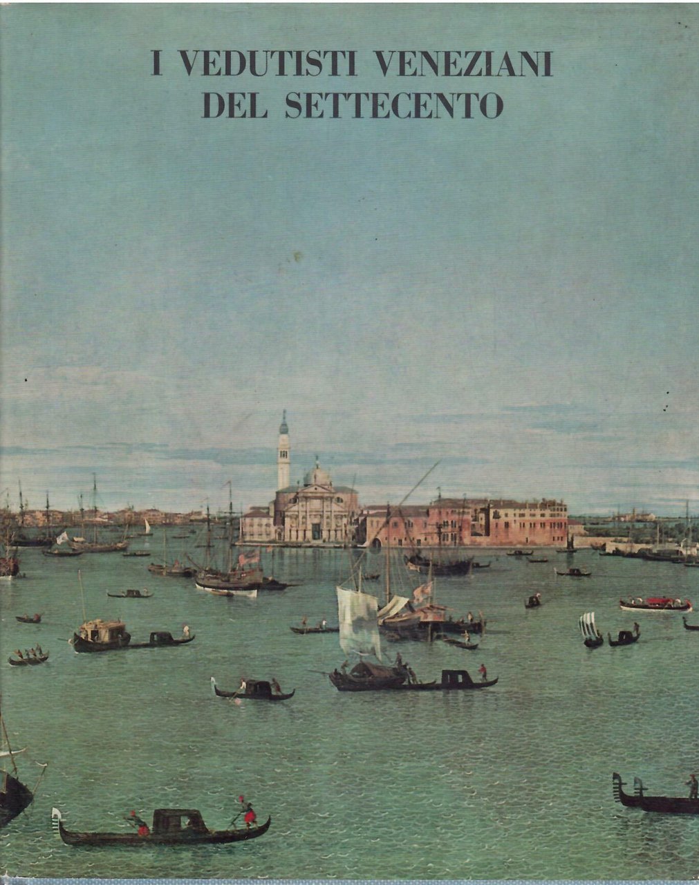 I VEDUTISTI VENEZIANI DEL SETTECENTO