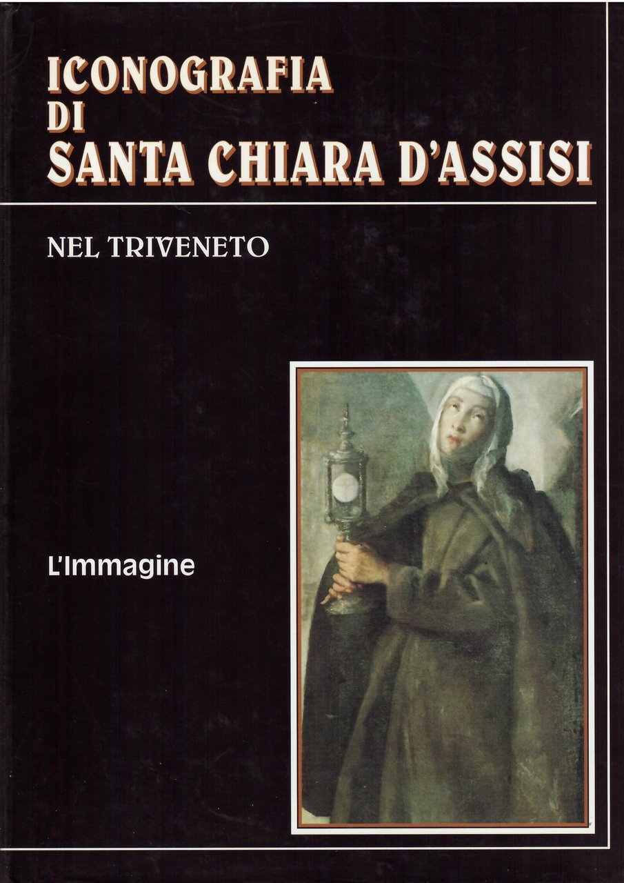 ICONOGRAFIA DI SANTA CHIARA D'ASSISI NEL TRIVENETO - L'IMMAGINE