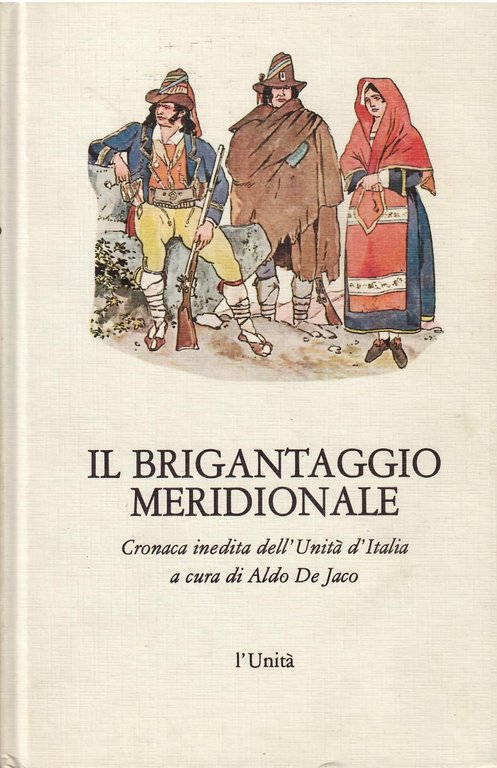 IL BRIGANTAGGIO MERIDIONALE - CRONACA INEDITA DELL'UNITA' D'ITALIA