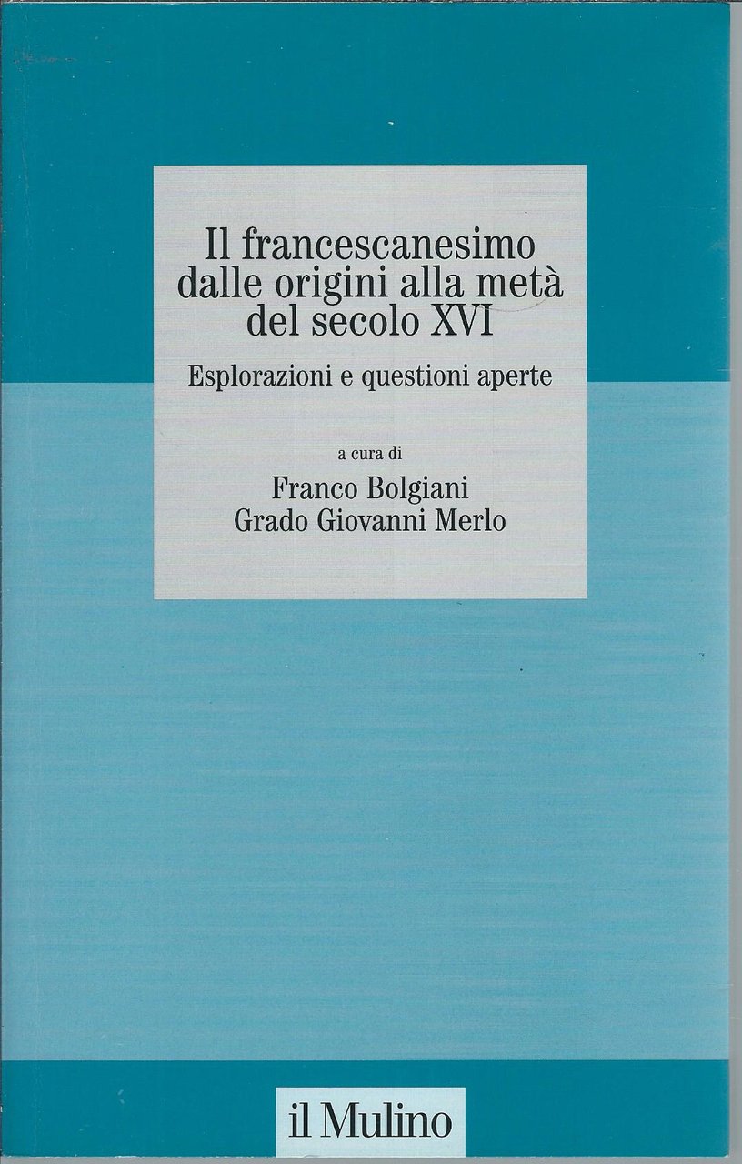 IL FRANCESCANESIMO DALLE ORIGINI ALLA META' DELSECOLO XVI - ESPLORAZIONI …