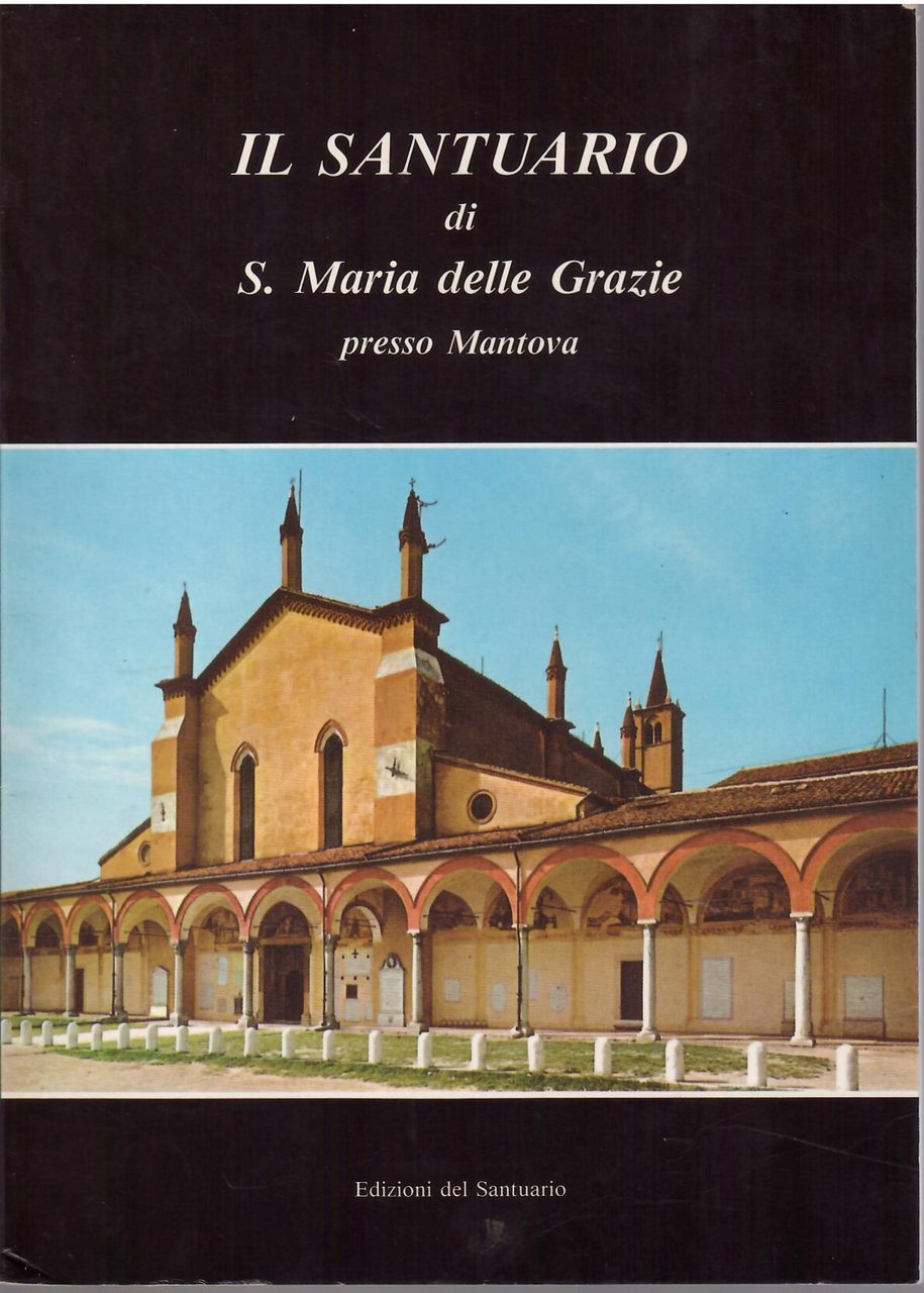 IL SANTUARIO DI S. MARIA DELLE GRAZIE PRESSO MANTOVA