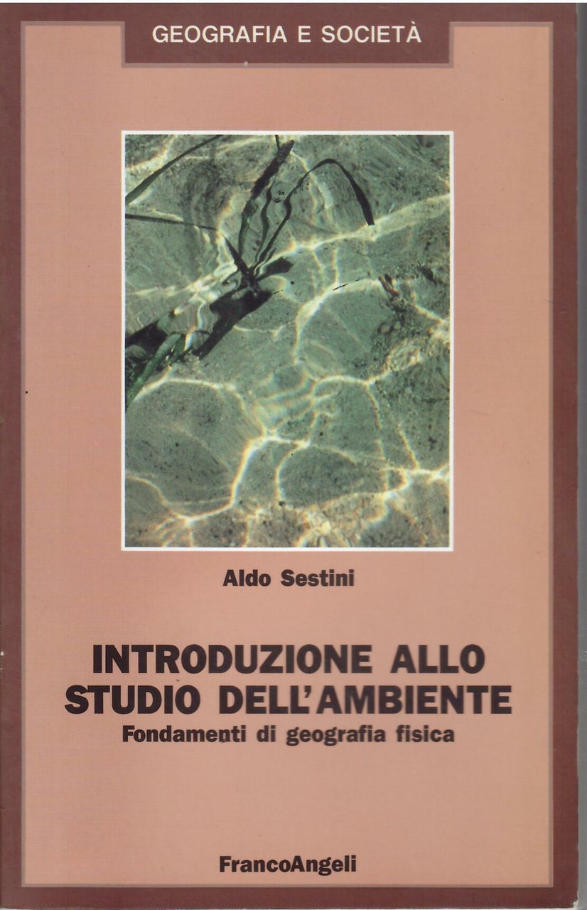 INTRODUZIONE ALLO STUDIO DELL'AMBIENTE - FONDAMENTI DI GEOGRAFIA FISICA