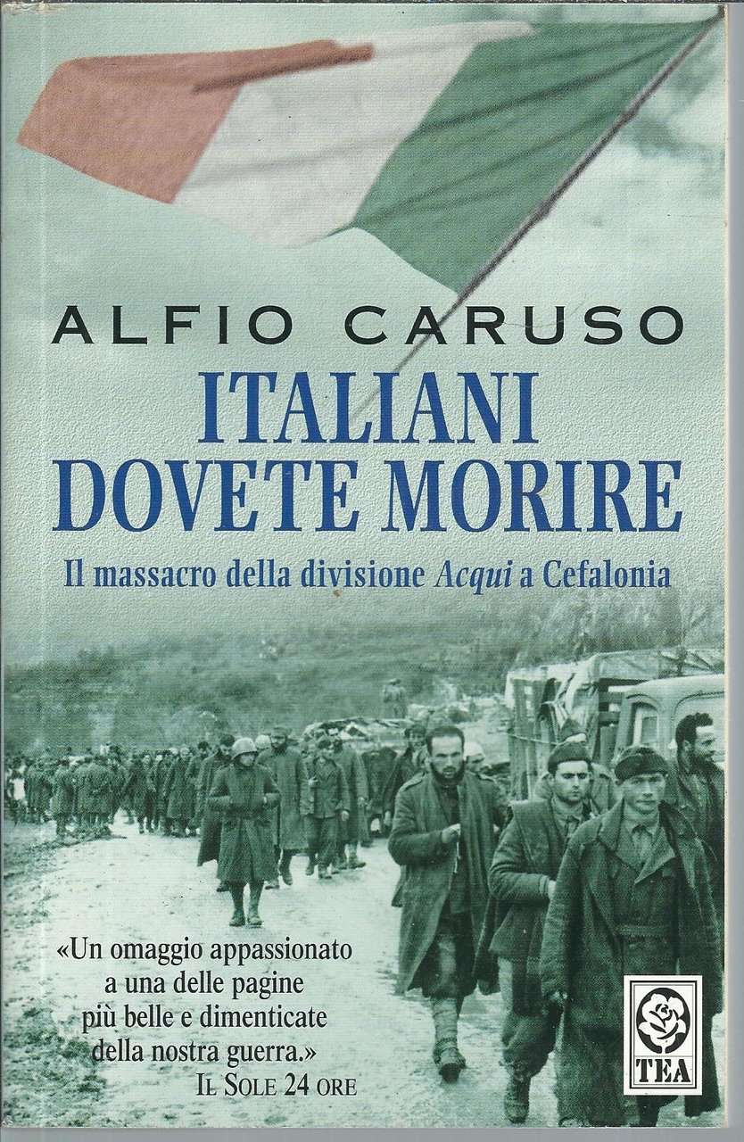 ITALIANI DOVETE MORIRE - IL MASSACRO DELLA DIVISIONE ACQUI A …