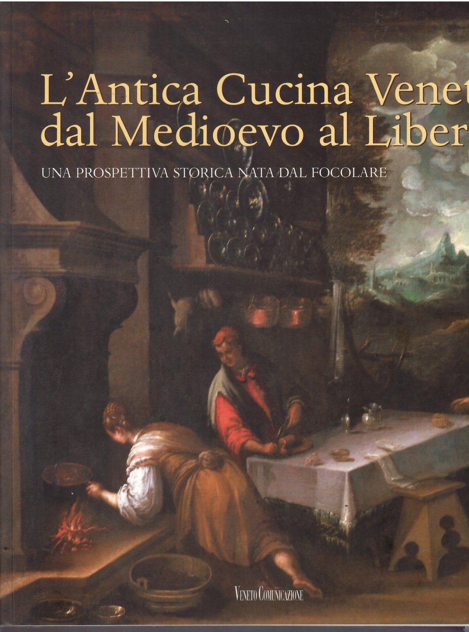 L'ANTICA CUCINA VENETA DAL MEDIOEVO AL LIBERTY - UNA PROSPETTIVA … | Immagine principale