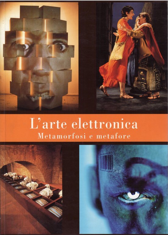 L'ARTE ELETTRONICA - METAMORFOSI E METAFORE