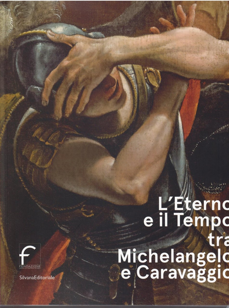 L'ETERNO E IL TEMPO TRA MICHELANGELO E CARAVAGGIO