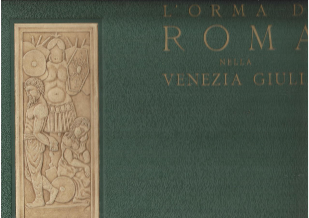 L'ORMA DI ROMA NELLA VENEZIA GIULIA