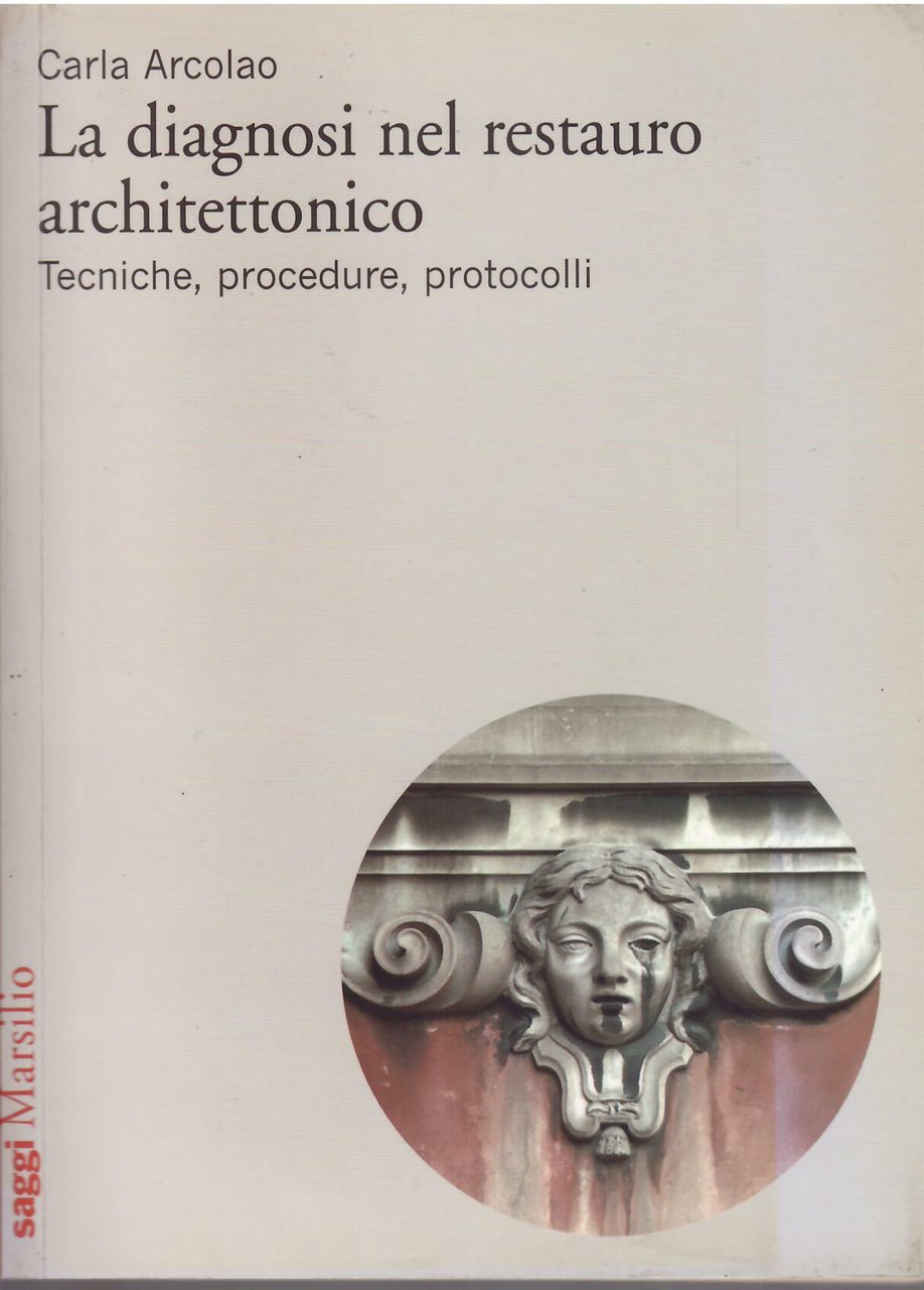 LA DIAGNOSI NEL RESTAURO ARCHITETTONICO - TECNICHE, PROCEDURE, PROTOCOLLI | Immagine principale