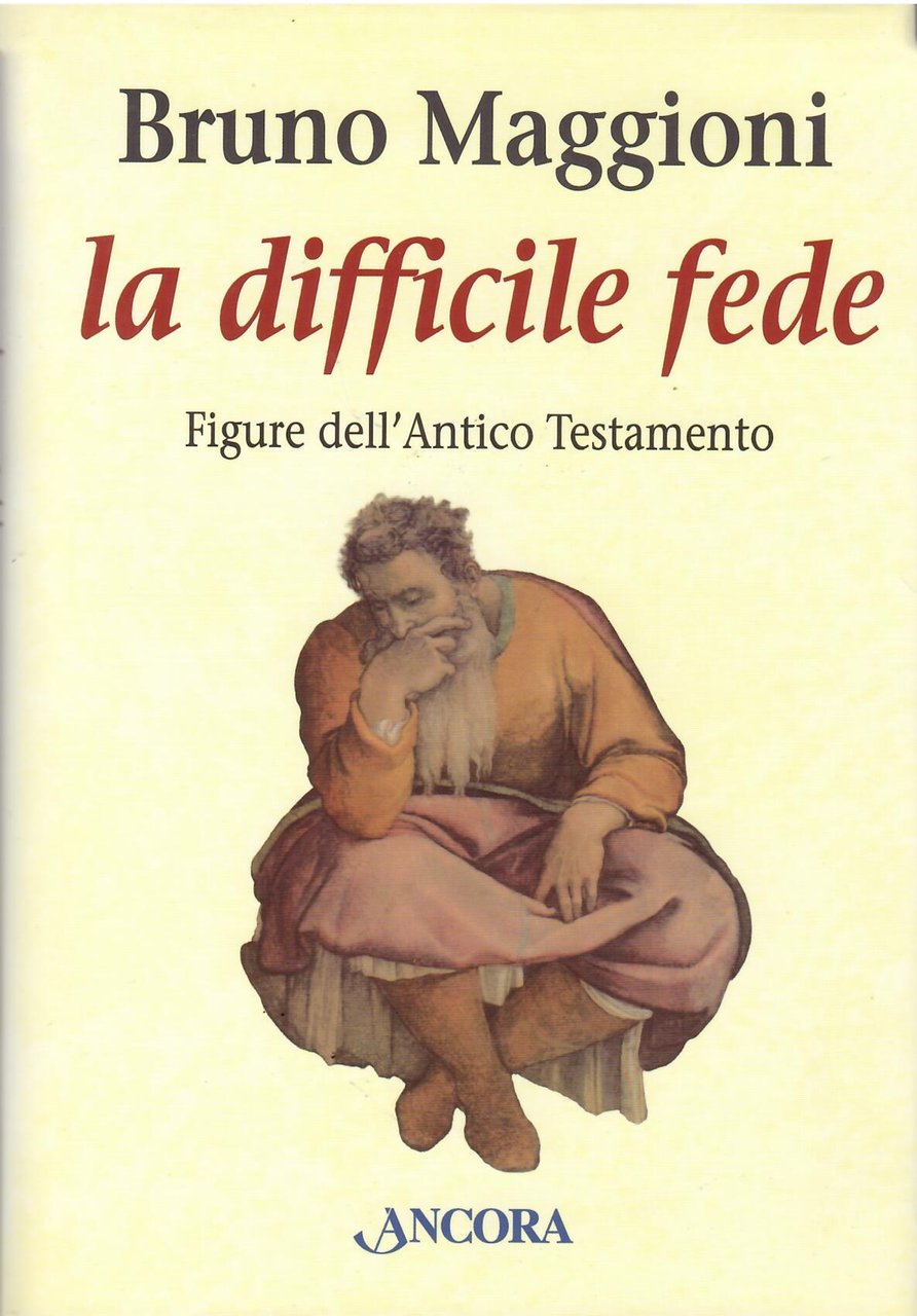 LA DIFFICILE FEDE - FIGURE DELL'ANTICO TESTAMENTOI. DAI PATRIARCHI ALL'ESILIO