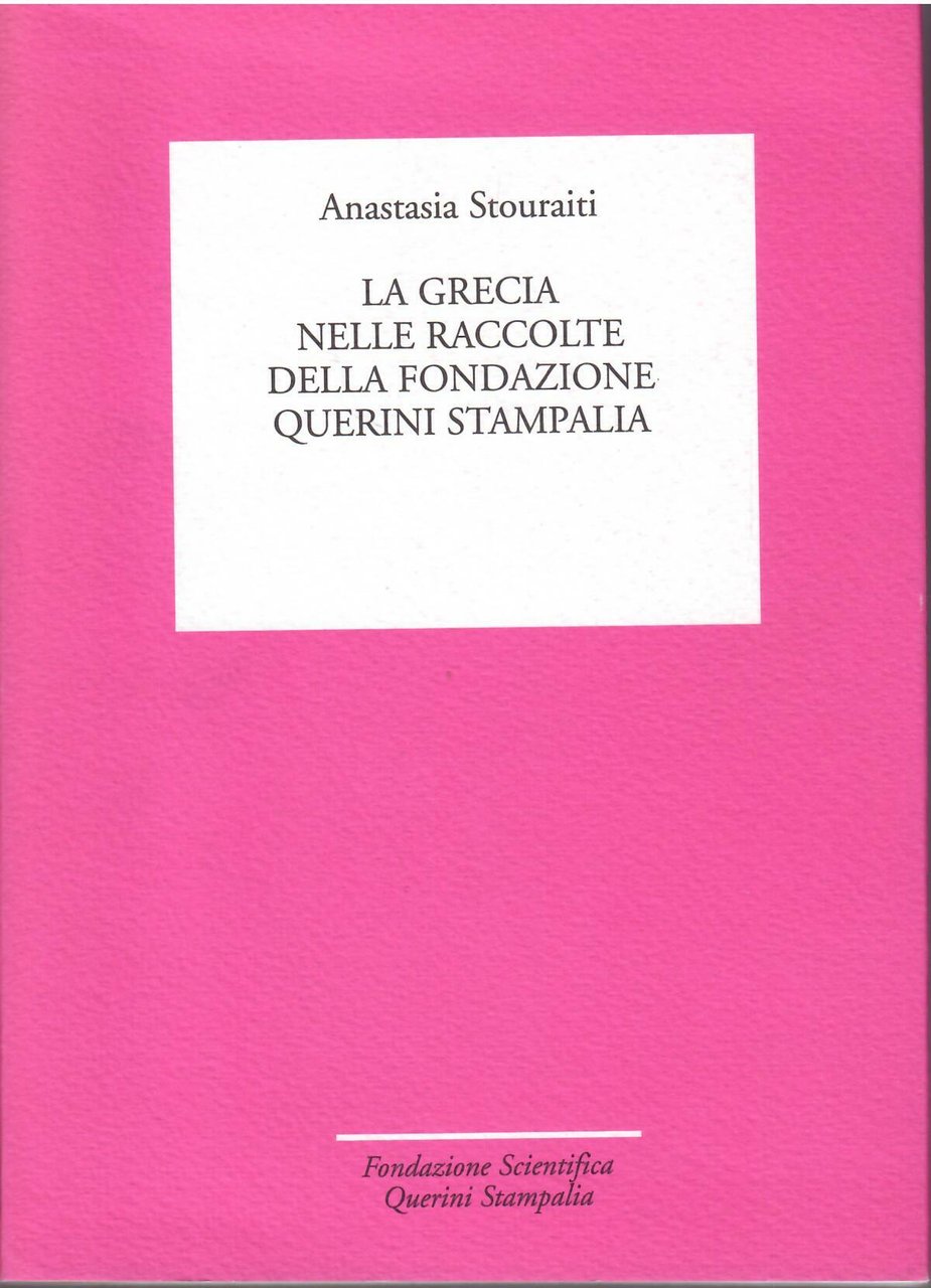 LA GRECIA NELLE RACCOLTE DELLA FONDAZIONE QUERINI STAMPALIA
