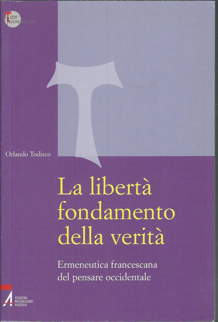 LA LIBERTA' FONDAMENTO DELLA VERITA' - ERMENEUTICA FRANCESCANA DEL PENSARE … | Immagine principale