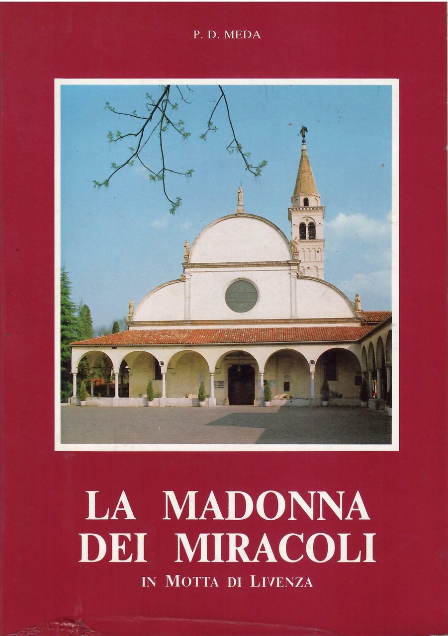 LA MADIìONNA DEI MIRACOLI IN MOTTA DI LIVENZA - NELLA …