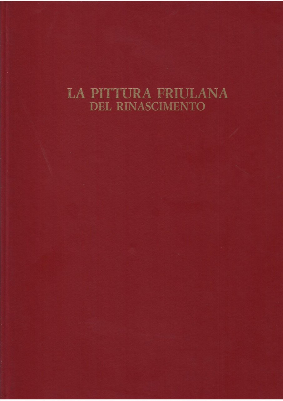 LA PITTURA FRIULANA DEL RINASCIMENTO