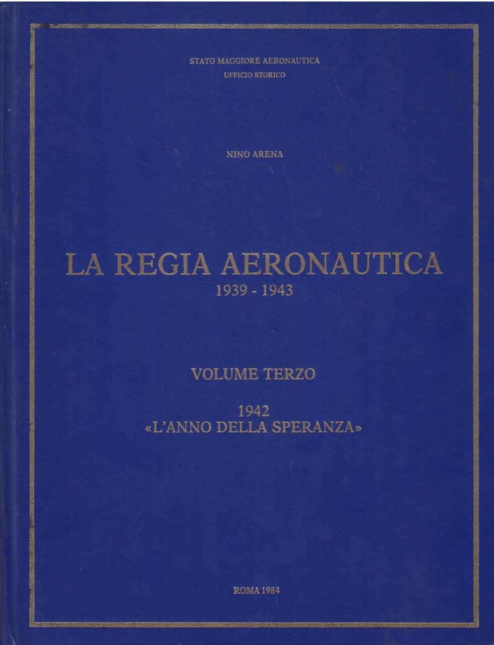 LA REGIA AERONAUTICA - 1939 - 1943 - VOLUME TERZO …