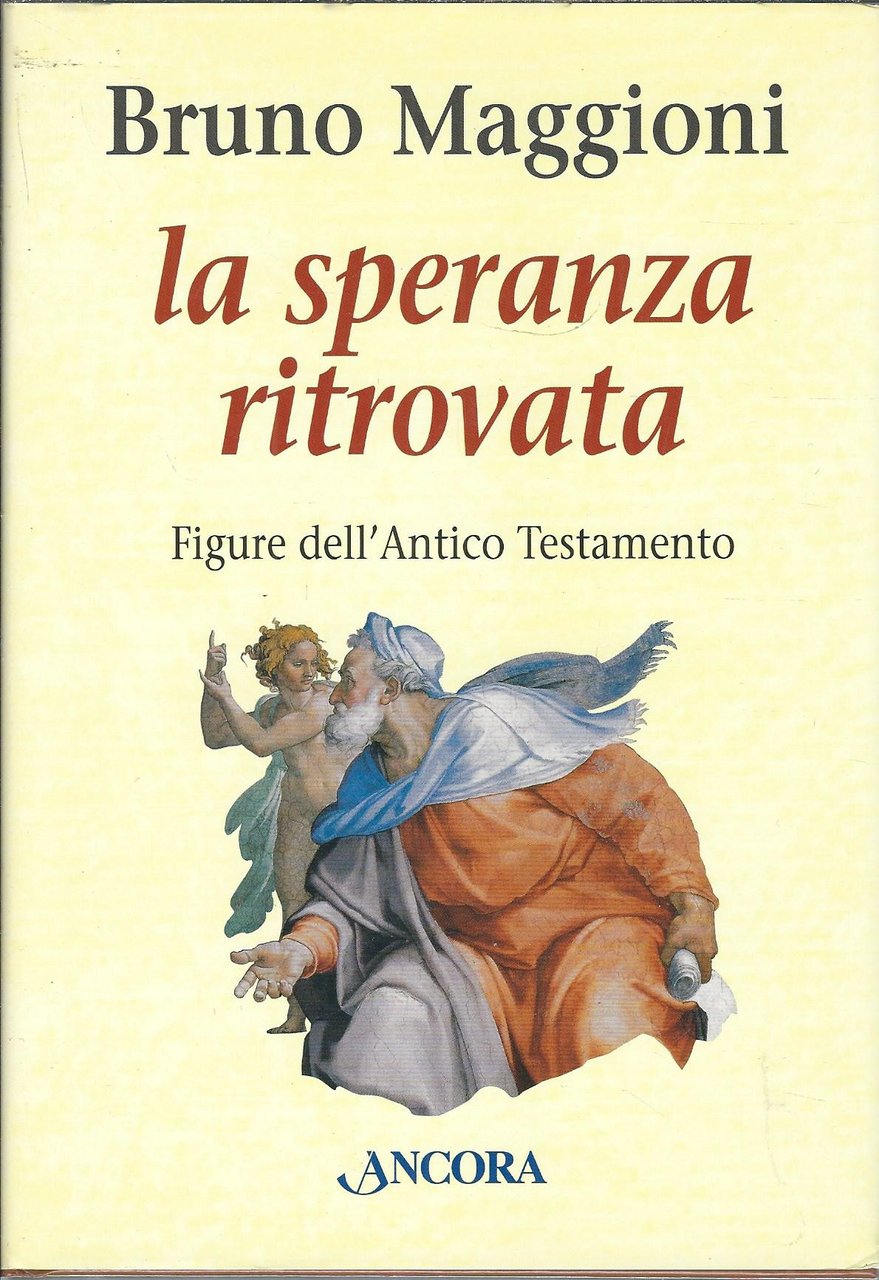 LA SPERANZA RITROVATA - FIGURE DELL'ANTICO TESTAMENTO- II DALL'ESILIO AI …