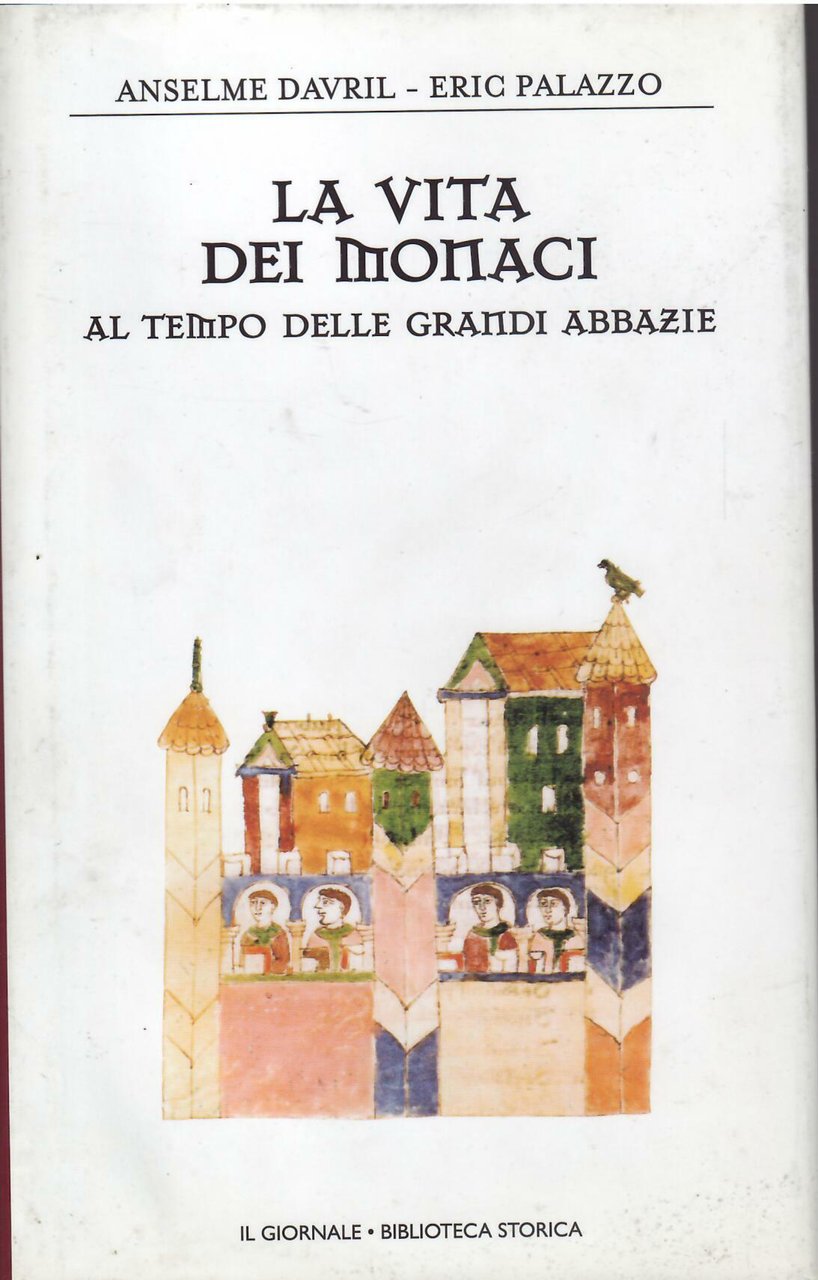 LA VITA DEI MONACI AL TEMPO DELLE GRANDI ABBAZIE