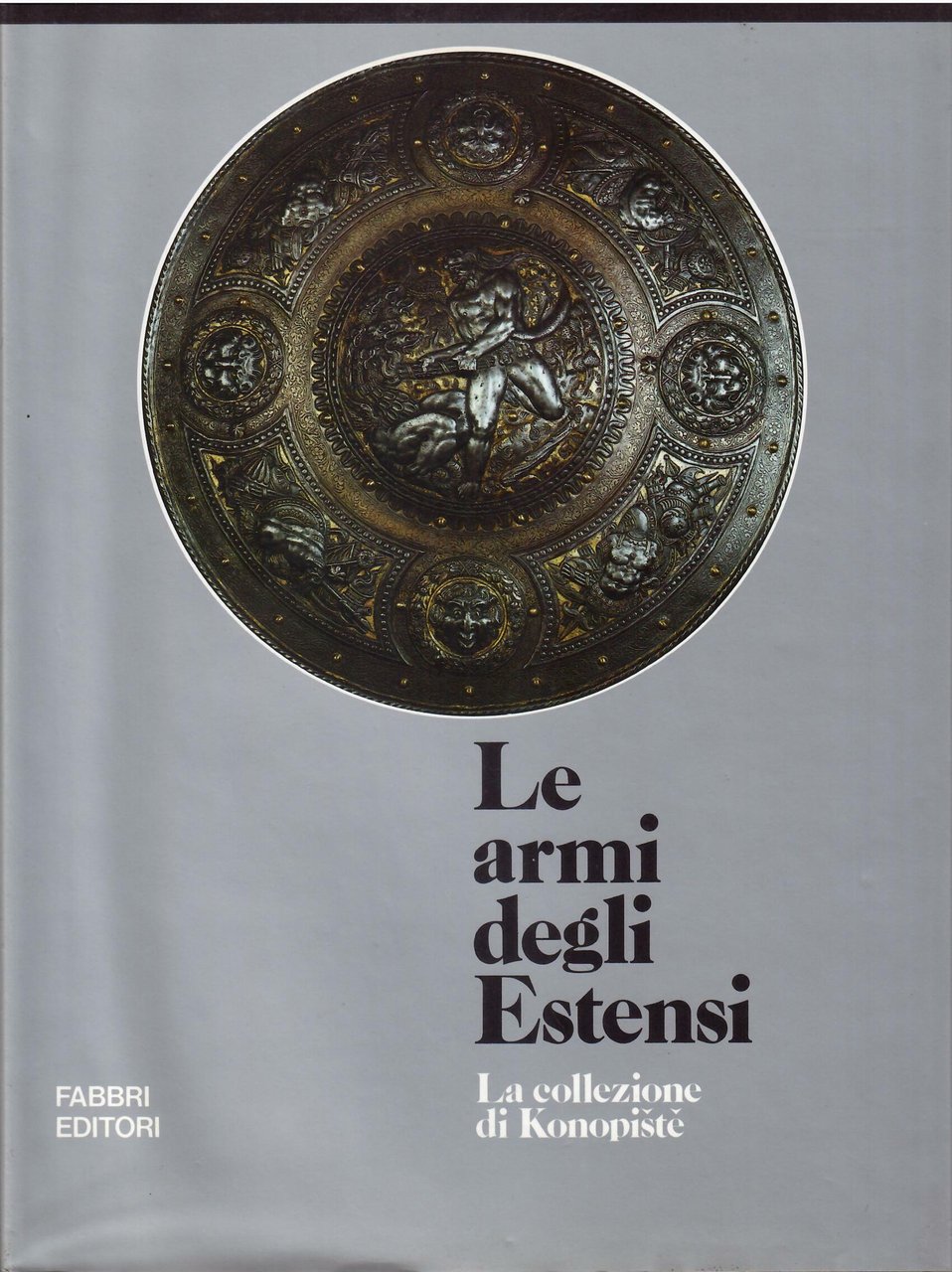 LE ARMI DEGLI ESTENSI - LA COLLEZIONE KONOPISTE