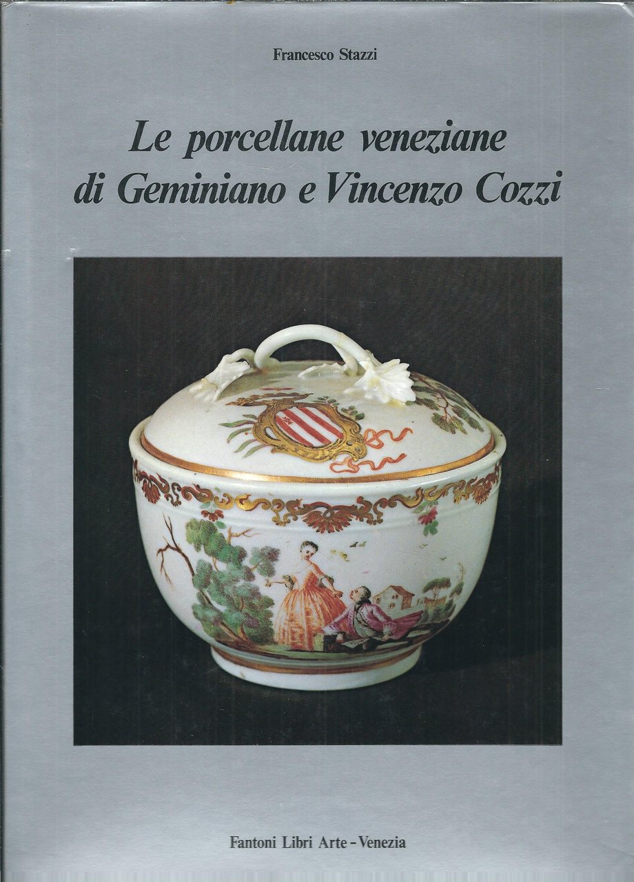 LE PORCELLANE VENEZIANE DI GEMINIANO E VINCENZO COZZI