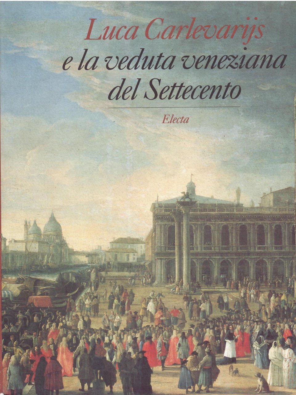 LUCA CARLEVARIJS E LA VEDUTA VENEZIANA DEL SETTECENTO