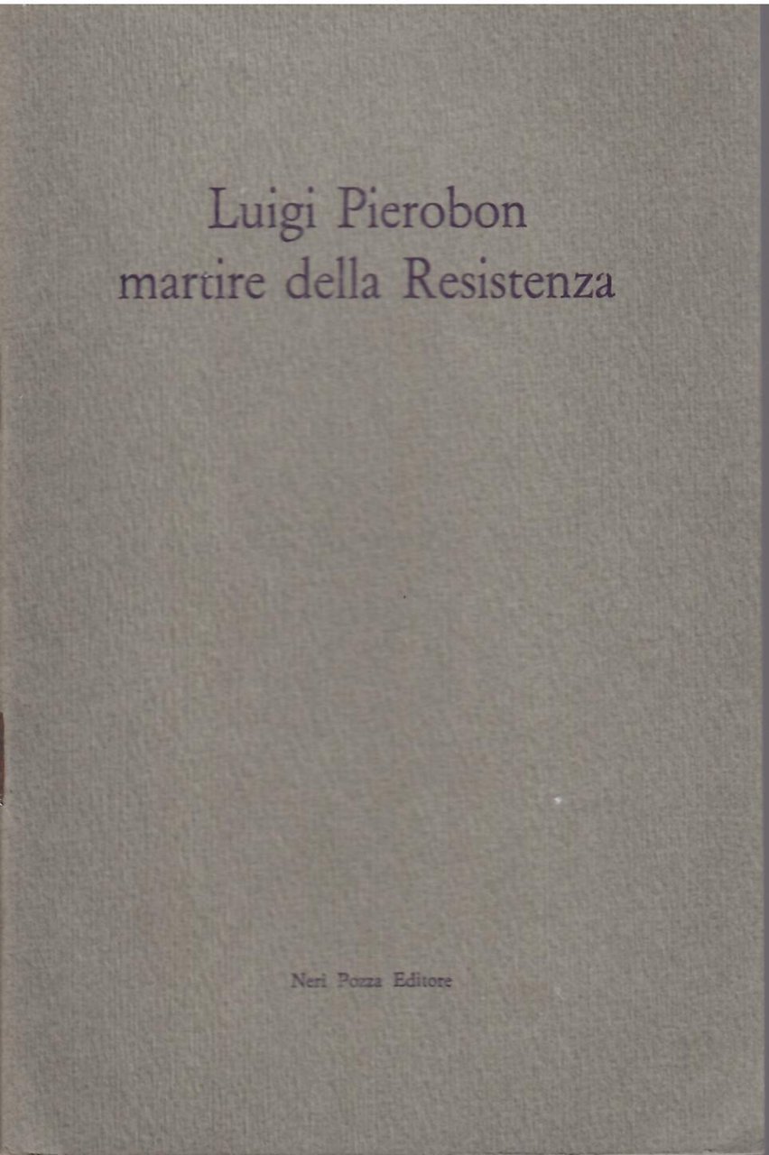 LUIGI PIEROBON MARTIRE DELLA RESISTENZA