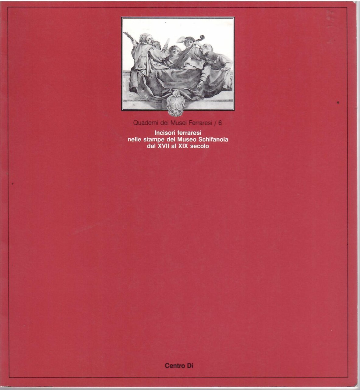 MAESTRI INCISORI FERRARESI NELLE STAMPE DEL MUSEO SCHIFANOIA DAL XVII …