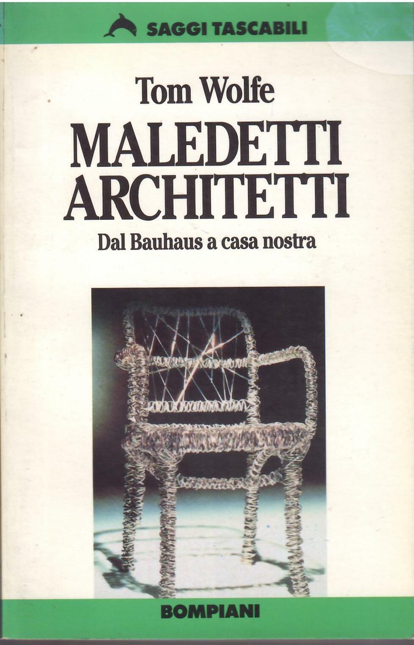MALEDETTI ARCHITETTI - DAL BAUHAUS A CASA NOSTRA