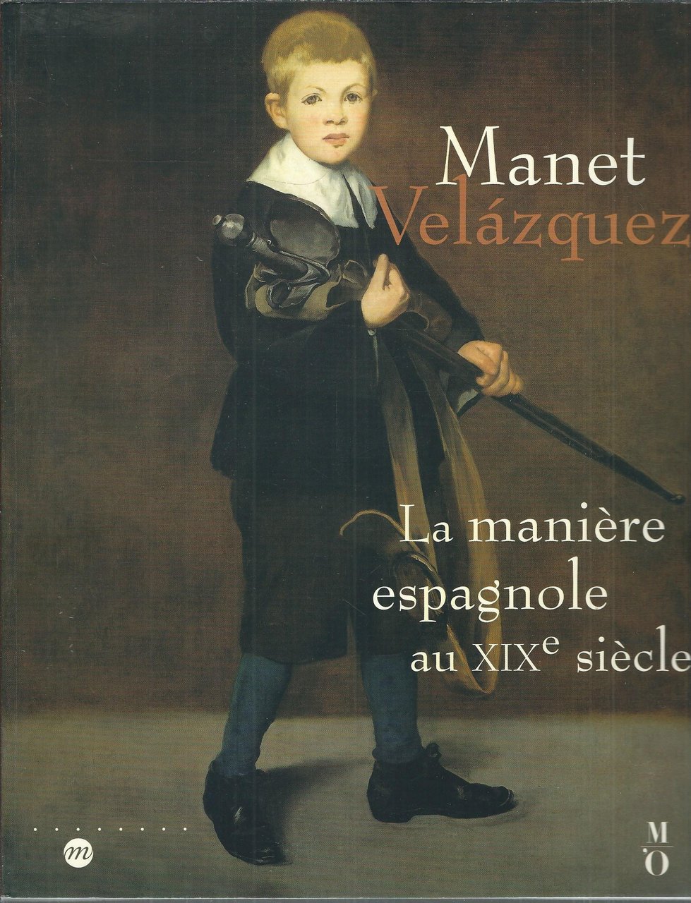 MANET VELAZQUEZ - LA MANIERE ESPAGNOLE AU XIX SIECLE